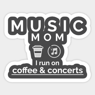 Music Mom I Run on Coffee & Concerts Sticker